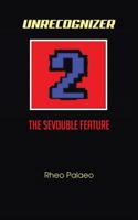 Unrecognizer 2: The Sevouble Feature 1481777378 Book Cover