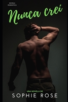 Nunca cre�: Novela Rom�ntica 1712593919 Book Cover