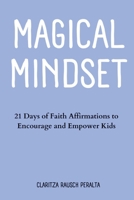 Magical Mindset: 21 Days of Faith Affirmations to Encourage and Empower Kids 1088295118 Book Cover