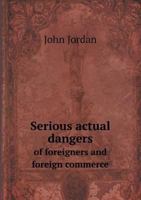 Serious Actual Dangers Of Foreigners And Foreign Commerce In The Mexican States (1826) 0548615950 Book Cover