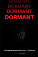 Dormant: Take a deep breath and open your mind B09CGCW6GX Book Cover