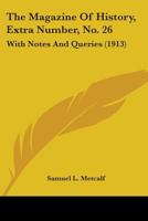 The Magazine Of History, Extra Number, No. 26: With Notes And Queries 1165109468 Book Cover