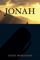 JONAH: REBELLION, REPENTANCE, RECOVERY, AND RELAPSE 1667821547 Book Cover