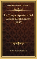 Le Cinque Aperture Del Giuoco Degli Scacchi (1837) 1160149755 Book Cover