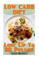 Low Carb Diet: Lose Up To 20 Pounds: (Low Carb Diet, Weight Loss) 1548974323 Book Cover