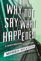 Why Not Say What Happened: A Sentimental Education 0871404311 Book Cover