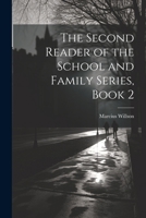 The Second Reader of the School and Family Series, Book 2 1022497626 Book Cover