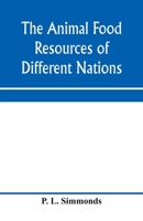 The Animal Food Resources of Different Nations 9353972108 Book Cover