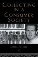 Collecting in a Consumer Society (Collecting Cultures) 041510534X Book Cover