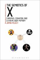 The Semiotics of X: Chiasmus, Cognition, and Extreme Body Memory 1350082228 Book Cover