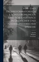 Vor- Und Frühreformatorische Schulordnungen Und Schulverträge in Deutscher Und Niederländerischer Sprache 1020341890 Book Cover