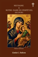 NEUVAINE À NOTRE-DAME DU PERPÉTUEL SECOURS (French Edition) B0GYCV5DNB Book Cover