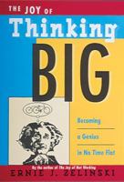 The Joy of Thinking Big: Becoming a Genius in No Time Flat 0898159806 Book Cover