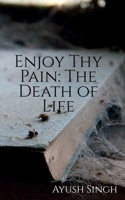 Enjoy Thy Pain 1685860060 Book Cover