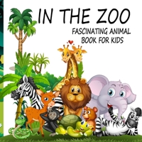 In The Zoo- Fascinating Animal Book For Kids B08FP3WH2Y Book Cover