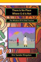 There Is No Place Where G-d Is Not: The Wisdom Of A Child Teacher 0929934091 Book Cover