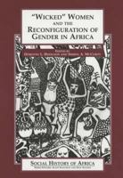 "Wicked" Women and the Reconfiguration of Gender in Africa: 0852556454 Book Cover