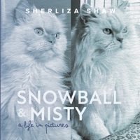 SNOWBALL & MISTY, A LIFE IN PICTURES B0HGKLKSLC Book Cover