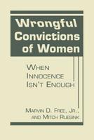 Wrongful Convictions of Women: When Innocence Isn't Enough 1626375062 Book Cover