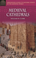 Medieval Cathedrals (Greenwood Guides to Historic Events of the Medieval World) 0313326932 Book Cover