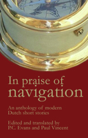 In Praise of Navigation: An Anthology of Modern Dutch Short Stories 1854114166 Book Cover