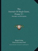 The Journals Of Hugh Gaine, Printer V1: Biography And Bibliography 1163271519 Book Cover