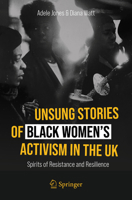 Unsung Stories of Black Women’s Activism in the UK: Spirits of Resistance and Resilience 3031642007 Book Cover