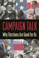 Campaign Talk: Why Elections Are Good for Us 0691092826 Book Cover