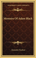 Memoirs of Adam Black 1378558472 Book Cover