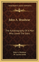 John A. Brashear: The Autobiography Of A Man Who Loved The Stars 1432580655 Book Cover