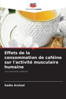 Effets de la consommation de caféine sur l'activité musculaire humaine: mouvements caféinés (French Edition) 6203951137 Book Cover
