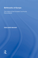 Birthmarks of Europe: The Origins of the European Community Reconsidered 1138356611 Book Cover