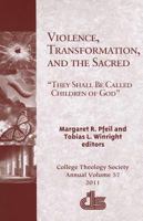 Violence, Transformation, and the Sacred: "They Shall Be Called Children of God" 1570759693 Book Cover