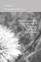 Rediscovering The World: A Journey through Anosmia B0CCCSCY58 Book Cover