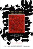Hans Staden: The True Story Of His Captivity 1557 0822342316 Book Cover
