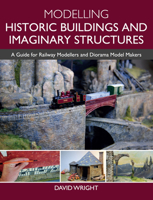 Modelling Historic Buildings and Imaginary Structures: A Guide for Railway Modellers and Diorama Model Makers 1785008048 Book Cover