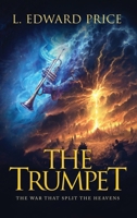 The Trumpet: The War That Splits the Heavens 180702749X Book Cover