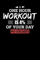 A One Hour Workout Is 4% Of Your Day No Excuses: Motivational & Inspirational Notebook 1089445776 Book Cover