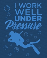 I Work Well Under Pressure: Gift for Scuba Diver or Ocean Lover - Scuba Diving Journal or School Composition Book - Blank Lined College Ruled Notebook 1692348280 Book Cover