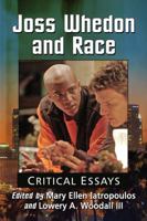 Joss Whedon and Race: Critical Essays 0786470100 Book Cover