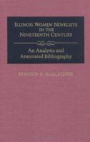 Illinois Women Novelists in the Nineteenth Century: An Analysis and Annotated Bibliography 0252020650 Book Cover