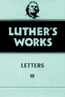 Luther's Works, Volume 50: Letters III (Luther's Works) 0800603508 Book Cover