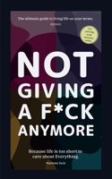 Not giving a f*ck Anymore.: Reclaim your Energy, redefine Success, and build the Life your truly Deserve. 2959773055 Book Cover