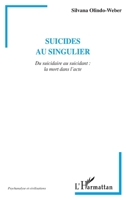 SUICIDES AU SINGULIER: Du suicidaire au suicidant : la mort dans l'acte (Psychanalyse Et Civilisations) (French Edition) 2747510050 Book Cover