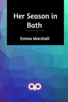 Her Season in Bath 1512105953 Book Cover