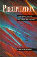 Precipitation: Basic Principles and Industrial Applications 0750611073 Book Cover