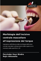 Morfologia dell'incisivo centrale mascellare all'espressione del torque 6204025473 Book Cover