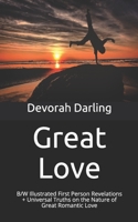 Great Love: B/W Illustrated First Person Revelations + Universal Truths on the Nature of Great Romantic Love B08GFL6PPX Book Cover