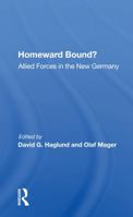 Homeward Bound?: Allied Forces In The New Germany 0367161230 Book Cover