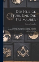 Der Heilige Stuhl und die Freimaurer: Enthaltend die gegen die Freimaurer erlassenen Verdammungsurtheile des heiligen Stuhles von Clemens XII. bis auf Pius IX 3743302101 Book Cover